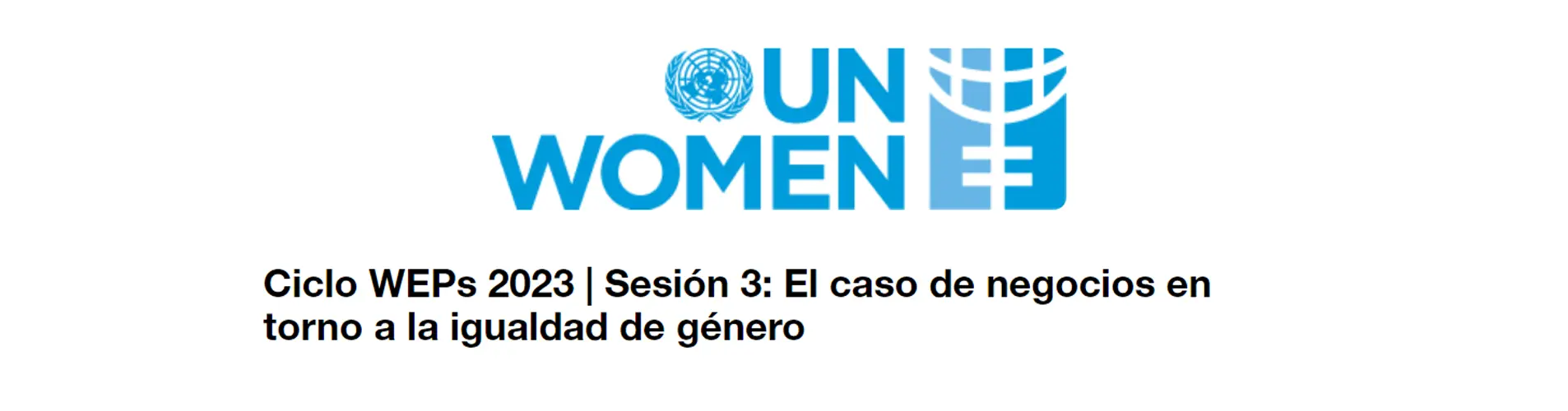 Ciclo WEPs 2023 | Sesión 3: El caso de negocios en torno a la igualdad de género