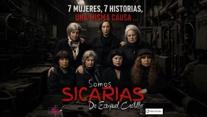 Afiche de la obra teatral Somos sicarias, con siete mujeres vestidas de negro, de expresiones serias, distribuidas en dos filas sobre un fondo industrial oscuro. En la composición se leen «7 mujeres, 7 historias, una misma causa» y «Somos Sicarias, de Ezequiel Castillo», junto a los logos de Brilla Cordelia y Proteatro.